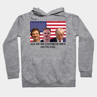 All Of My Favorite Men Go To Jail Hoodie